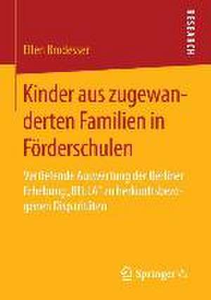 Kinder aus zugewanderten Familien in Förderschulen: Vertiefende Auswertung der Berliner Erhebung „BELLA“ zu herkunftsbezogenen Disparitäten de Ellen Brodesser