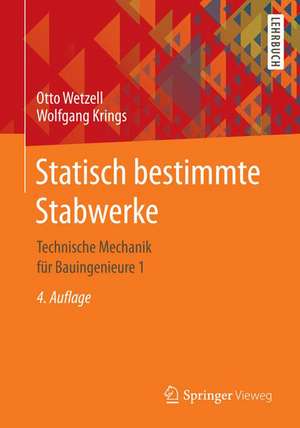 Statisch bestimmte Stabwerke: Technische Mechanik für Bauingenieure 1 de Otto Wetzell