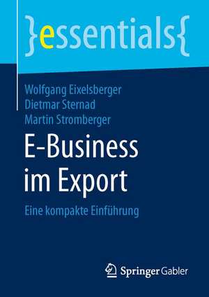 E-Business im Export: Eine kompakte Einführung de Wolfgang Eixelsberger