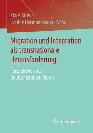 Migration und Integration als transnationale Herausforderung: Perspektiven aus Deutschland und Korea de Klaus Stüwe