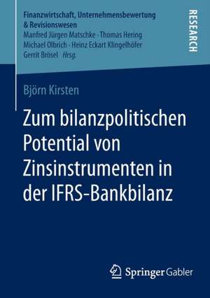 Zum bilanzpolitischen Potential von Zinsinstrumenten in der IFRS-Bankbilanz de Björn Kirsten