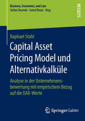 Capital Asset Pricing Model und Alternativkalküle: Analyse in der Unternehmensbewertung mit empirischem Bezug auf die DAX-Werte de Raphael Stahl