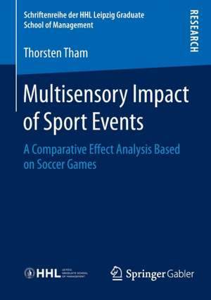 Multisensory Impact of Sport Events: A Comparative Effect Analysis Based on Soccer Games de Thorsten Tham