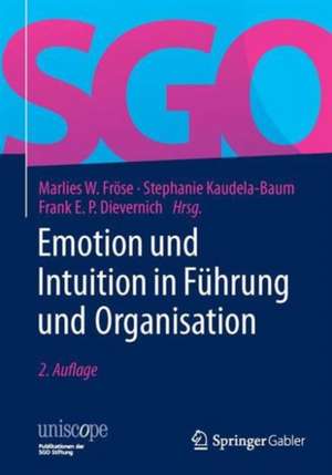 Emotion und Intuition in Führung und Organisation de Marlies W. Fröse