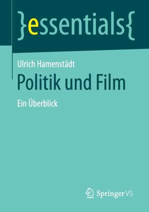 Politik und Film: Ein Überblick de Ulrich Hamenstädt