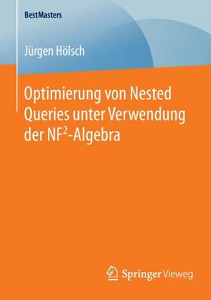 Optimierung von Nested Queries unter Verwendung der NF2-Algebra de Jürgen Hölsch