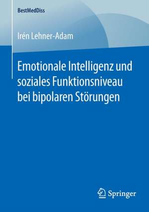 Emotionale Intelligenz und soziales Funktionsniveau bei bipolaren Störungen de Irén Lehner-Adam