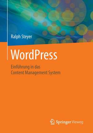 WordPress: Einführung in das Content Management System de Ralph Steyer