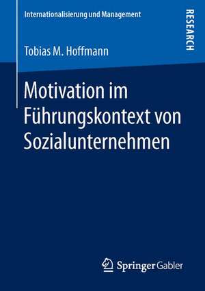 Motivation im Führungskontext von Sozialunternehmen de Tobias M. Hoffmann