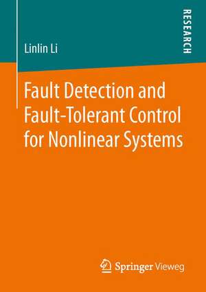 Fault Detection and Fault-Tolerant Control for Nonlinear Systems de Linlin Li