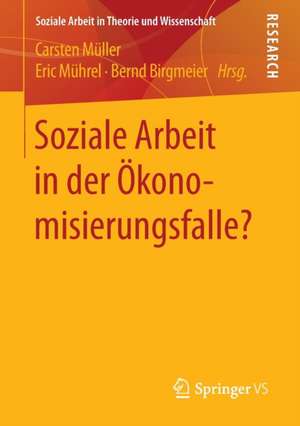 Soziale Arbeit in der Ökonomisierungsfalle? de Carsten Müller