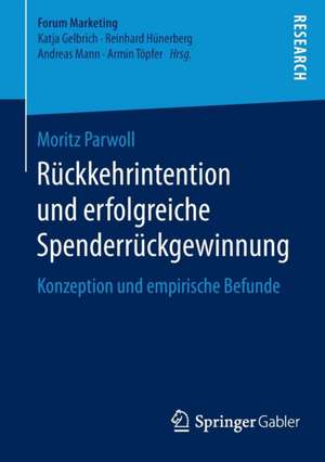 Rückkehrintention und erfolgreiche Spenderrückgewinnung: Konzeption und empirische Befunde de Moritz Parwoll