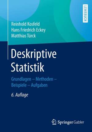 Deskriptive Statistik: Grundlagen - Methoden - Beispiele - Aufgaben de Reinhold Kosfeld