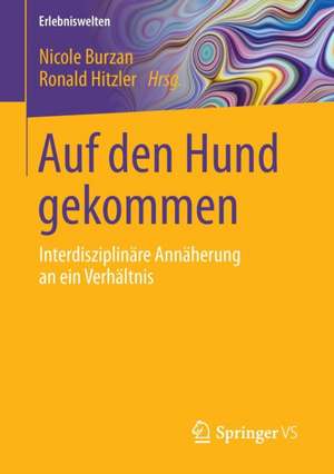 Auf den Hund gekommen: Interdisziplinäre Annäherung an ein Verhältnis de Nicole Burzan
