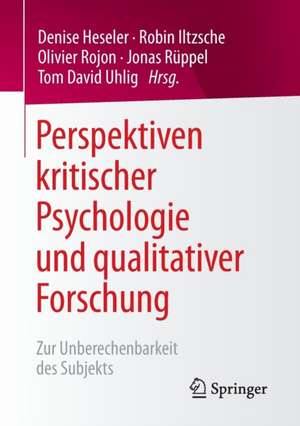 Perspektiven kritischer Psychologie und qualitativer Forschung: Zur Unberechenbarkeit des Subjekts de Denise Heseler