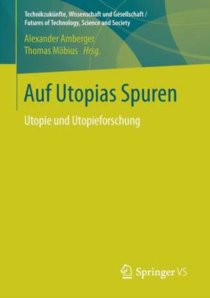 Auf Utopias Spuren: Utopie und Utopieforschung. Festschrift für Richard Saage zum 75. Geburtstag de Alexander Amberger