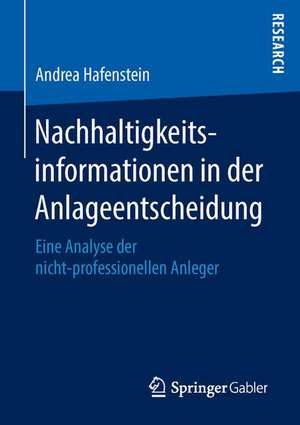 Nachhaltigkeitsinformationen in der Anlageentscheidung: Eine Analyse der nicht-professionellen Anleger de Andrea Hafenstein