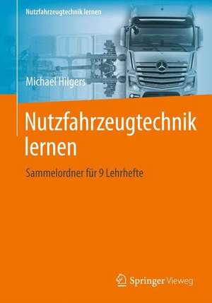 Nutzfahrzeugtechnik lernen: Sammelordner für 9 Lehrhefte de Michael Hilgers