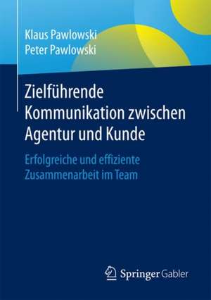 Zielführende Kommunikation zwischen Agentur und Kunde: Erfolgreiche und effiziente Zusammenarbeit im Team de Klaus Pawlowski