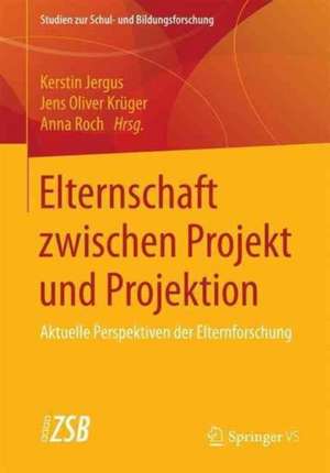 Elternschaft zwischen Projekt und Projektion: Aktuelle Perspektiven der Elternforschung de Kerstin Jergus