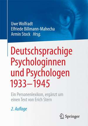 Deutschsprachige Psychologinnen und Psychologen 1933–1945: Ein Personenlexikon, ergänzt um einen Text von Erich Stern de Uwe Wolfradt