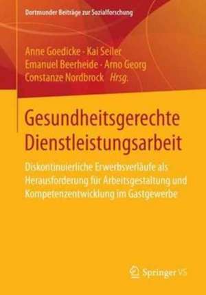 Gesundheitsgerechte Dienstleistungsarbeit: Diskontinuierliche Erwerbsverläufe als Herausforderung für Arbeitsgestaltung und Kompetenzentwicklung im Gastgewerbe de Emanuel Beerheide