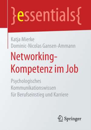 Networking-Kompetenz im Job: Psychologisches Kommunikationswissen für Berufseinstieg und Karriere de Katja Mierke