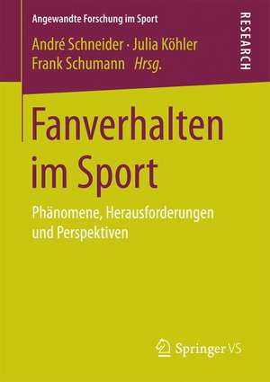 Fanverhalten im Sport: Phänomene, Herausforderungen und Perspektiven de André Schneider