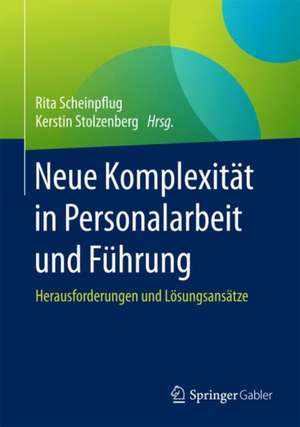 Neue Komplexität in Personalarbeit und Führung: Herausforderungen und Lösungsansätze de Rita Scheinpflug