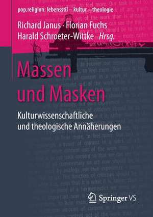 Massen und Masken: Kulturwissenschaftliche und theologische Annäherungen de Richard Janus