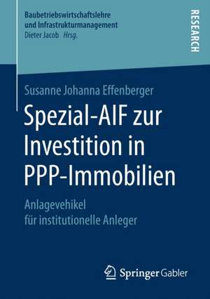 Spezial-AIF zur Investition in PPP-Immobilien: Anlagevehikel für institutionelle Anleger de Susanne Johanna Effenberger