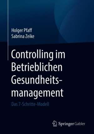 Controlling im Betrieblichen Gesundheitsmanagement: Das 7-Schritte-Modell de Holger Pfaff