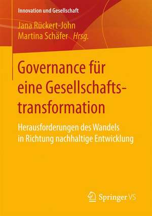 Governance für eine Gesellschaftstransformation: Herausforderungen des Wandels in Richtung nachhaltige Entwicklung de Jana Rückert-John