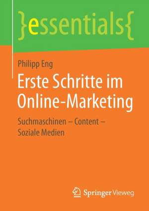 Erste Schritte im Online-Marketing: Suchmaschinen – Content – Soziale Medien de Philipp Eng