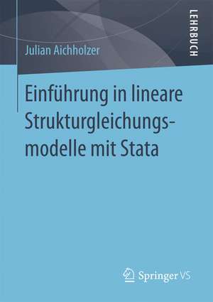 Einführung in lineare Strukturgleichungsmodelle mit Stata de Julian Aichholzer