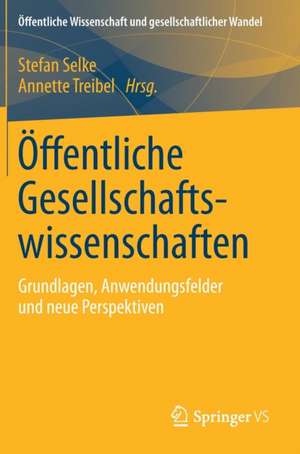 Öffentliche Gesellschaftswissenschaften: Grundlagen, Anwendungsfelder und neue Perspektiven de Stefan Selke