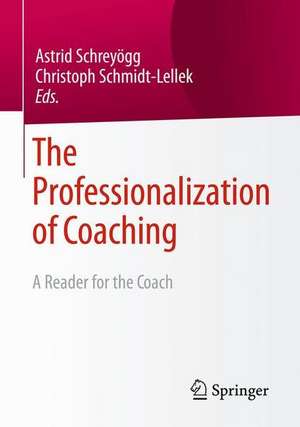 The Professionalization of Coaching: A Reader for the Coach de Astrid Schreyögg