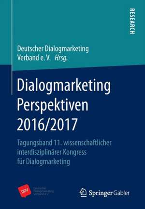 Dialogmarketing Perspektiven 2016/2017: Tagungsband 11. wissenschaftlicher interdisziplinärer Kongress für Dialogmarketing de DDV