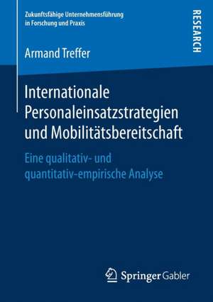 Internationale Personaleinsatzstrategien und Mobilitätsbereitschaft: Eine qualitativ- und quantitativ-empirische Analyse de Armand Treffer