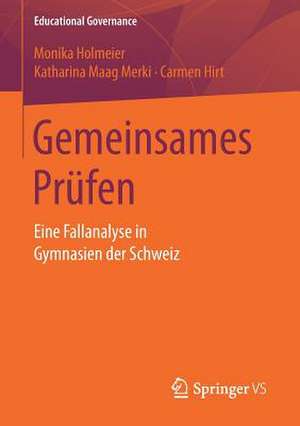 Gemeinsames Prüfen: Eine Fallanalyse in Gymnasien der Schweiz de Monika Holmeier