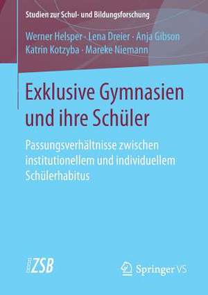 Exklusive Gymnasien und ihre Schüler: Passungsverhältnisse zwischen institutionellem und individuellem Schülerhabitus de Werner Helsper