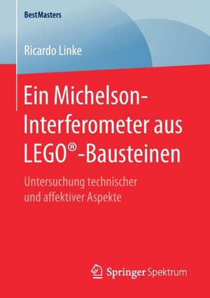 Ein Michelson-Interferometer aus LEGO®-Bausteinen: Untersuchung technischer und affektiver Aspekte de Ricardo Linke