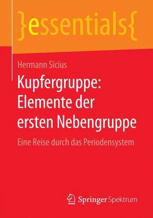 Kupfergruppe: Elemente der ersten Nebengruppe: Eine Reise durch das Periodensystem de Hermann Sicius