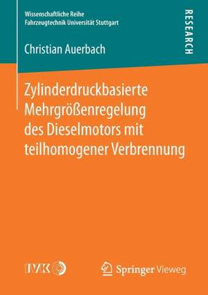 Zylinderdruckbasierte Mehrgrößenregelung des Dieselmotors mit teilhomogener Verbrennung de Christian Auerbach