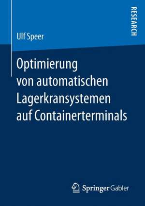 Optimierung von automatischen Lagerkransystemen auf Containerterminals de Ulf Speer