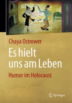 Es hielt uns am Leben: Humor im Holocaust de Chaya Ostrower