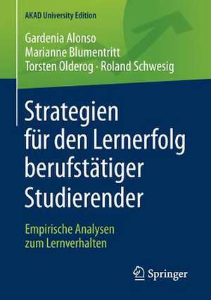 Strategien für den Lernerfolg berufstätiger Studierender: Empirische Analysen zum Lernverhalten de Gardenia Alonso