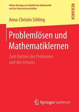 Problemlösen und Mathematiklernen: Zum Nutzen des Probierens und des Irrtums de Anna-Christin Söhling