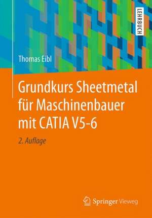 Grundkurs Sheetmetal für Maschinenbauer mit CATIA V5-6 de Thomas Eibl