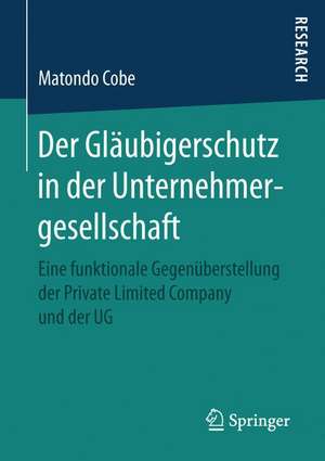 Der Gläubigerschutz in der Unternehmergesellschaft: Eine funktionale Gegenüberstellung der Private Limited Company und der UG de Matondo Cobe